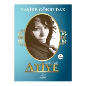 Asıl Adı Atiye - Naşide Gökbudak