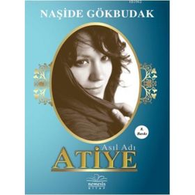 Asıl Adı Atiye - Naşide Gökbudak