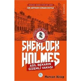 Asil Bekarın Gizemli Vakası - Sherlock Holmes - Arthur Conan Doyle