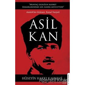 Asil Kan - Atatürk'ün Gizlenen Kutsal Vasiyeti - Hüseyin Hakkı Kahveci