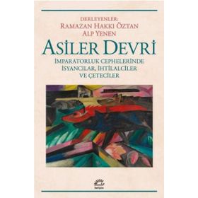 Asiler Devri İmparatorluk Cephelerinde İsyancılar, İhtilalciler ve Çeteciler - İletişim Yayınları