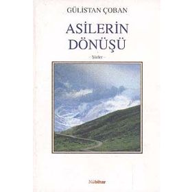 ASILERIN DÖNÜŞÜ - GÜLİSTAN ÇOBAN
