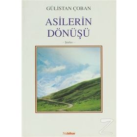 ASILERIN DÖNÜŞÜ - GÜLİSTAN ÇOBAN