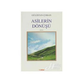 ASILERIN DÖNÜŞÜ - GÜLİSTAN ÇOBAN
