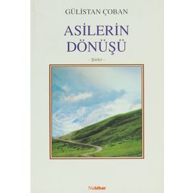 ASILERIN DÖNÜŞÜ - GÜLİSTAN ÇOBAN