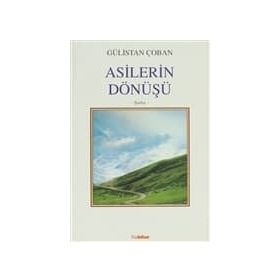 ASILERIN DÖNÜŞÜ - GÜLİSTAN ÇOBAN