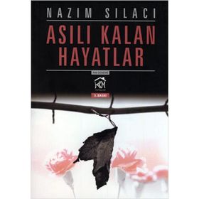 Asılı Kalan Hayatlar - Nazım Sılacı