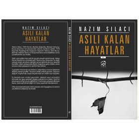 Asılı Kalan Hayatlar - Nazım Sılacı