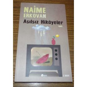 Asılsız Hikâyeler - Naime Erkovan