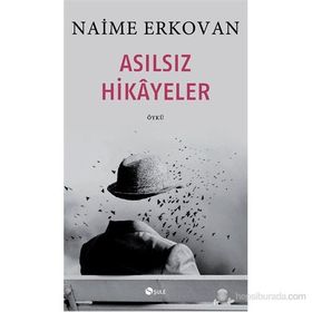 Asılsız Hikâyeler - Naime Erkovan