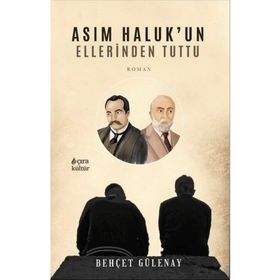 Asım Haluk'un Ellerinden Tuttu Behçet Gülenay