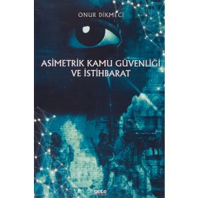 Asimetrik Kamu Güvenliği ve İstihbarat - Onur Dikmeci