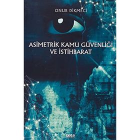 Asimetrik Kamu Güvenliği ve İstihbarat - Onur Dikmeci
