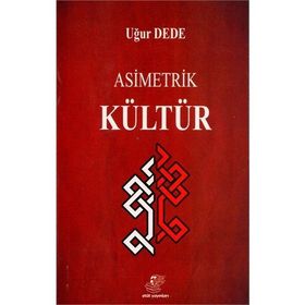 Asimetrik Kültür - Uğur Dede
