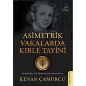 ASIMETRIK VAKALARDA KIBLE TAYINI - KENAN ÇAMURCU