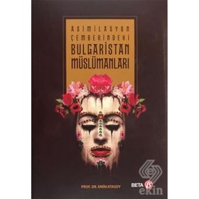 Asimilasyon Çemberindeki Bulgaristan Müslümanları - Emin Atasoy