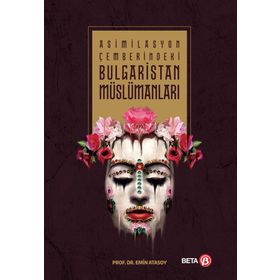 Asimilasyon Çemberindeki Bulgaristan Müslümanları - Emin Atasoy