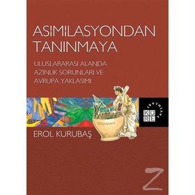 Asimilasyondan Tanınmaya - Erol Kurubaş