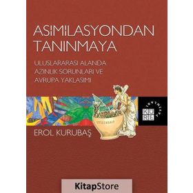 Asimilasyondan Tanınmaya - Erol Kurubaş