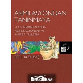 Asimilasyondan Tanınmaya - Erol Kurubaş