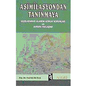 ASIMILASYONDAN TANINMAYA ULUSLARARASI ALANDA AZINLIK SORUNLARI VE AVRUPA YAKLAŞIMI - EROL KURUBAŞ