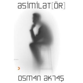 Asimilatör - Osman Aktaş