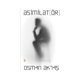 Asimilatör - Osman Aktaş