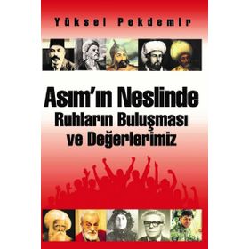 Asım’ın Neslinde Ruhların Buluşması ve Değerlerimiz - Yüksel Pekdemir