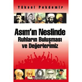 Asım’ın Neslinde Ruhların Buluşması ve Değerlerimiz - Yüksel Pekdemir