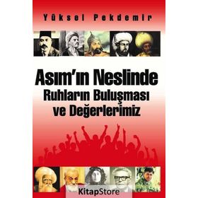 Asım’ın Neslinde Ruhların Buluşması ve Değerlerimiz - Yüksel Pekdemir