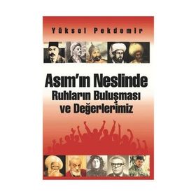 Asım’ın Neslinde Ruhların Buluşması ve Değerlerimiz - Yüksel Pekdemir