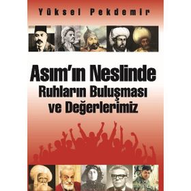 Asım’ın Neslinde Ruhların Buluşması ve Değerlerimiz - Yüksel Pekdemir