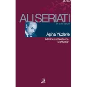 AŞİNA YÜZLERLE AILESINE VE DOSTLARINA MEKTUPLAR - ALI ŞERİATİ