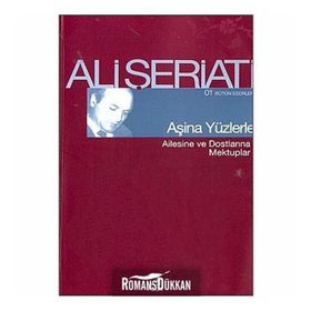 AŞİNA YÜZLERLE AILESINE VE DOSTLARINA MEKTUPLAR - ALI ŞERİATİ