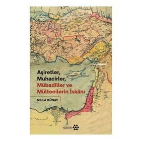 Aşiretler Muhacirler Mübadiller ve Mültecilerin İskanı - Yeditepe Yayınevi