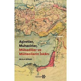 Aşiretler Muhacirler Mübadiller ve Mültecilerin İskanı - Yeditepe Yayınevi