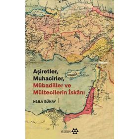 Aşiretler Muhacirler Mübadiller ve Mültecilerin İskanı - Yeditepe Yayınevi