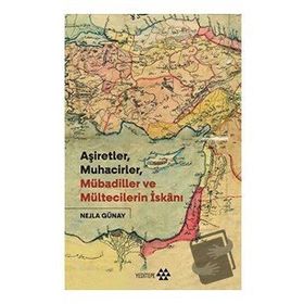 Aşiretler Muhacirler Mübadiller ve Mültecilerin İskanı - Yeditepe Yayınevi