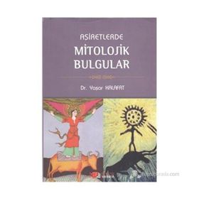 AŞİRETLERDE MITOLOJIK BULGULAR - YAŞAR KALAFAT