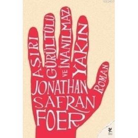 AŞIRI GÜRÜLTÜLÜ VE İNANILMAZ YAKIN - JONATHAN SAFRAN FOER