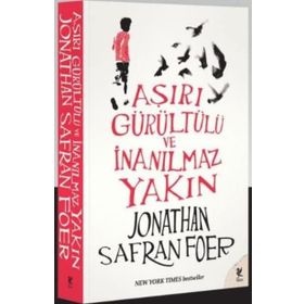 AŞIRI GÜRÜLTÜLÜ VE İNANILMAZ YAKIN - JONATHAN SAFRAN FOER