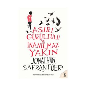 AŞIRI GÜRÜLTÜLÜ VE İNANILMAZ YAKIN - JONATHAN SAFRAN FOER