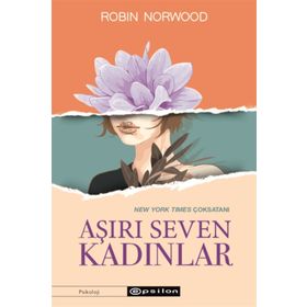 Aşırı Seven Kadınlar - Robin Norwood