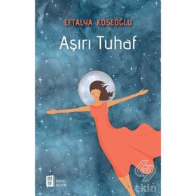 Aşırı Tuhaf - Eftalya Köseoğlu