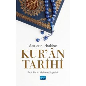 Asırların İdrakine Kur'an Tarihi - Nobel Akademik Yayıncılık