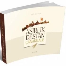 Asırlık Destan Çanakkale - Ali Sözer