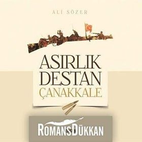Asırlık Destan Çanakkale - Ali Sözer
