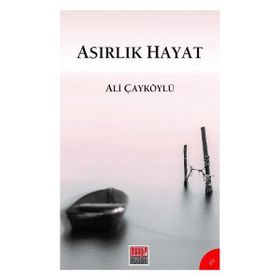 Asırlık Hayat - Ali Çayköylü - Maarif Mektepleri Yayınları