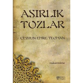 ASIRLIK TOZLAR MAKAMNÂME - CEYHUN EMRE TEOMAN