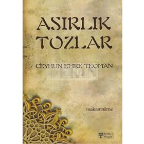 ASIRLIK TOZLAR MAKAMNÂME - CEYHUN EMRE TEOMAN
